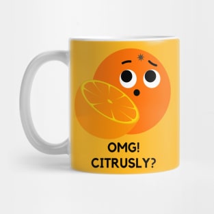 OMG Citrusly Fruit Citrus Pun Mug